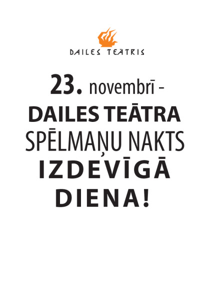 23.novembrī – Dailes teātra „Spēlmaņu nakts Izdevīgā diena”