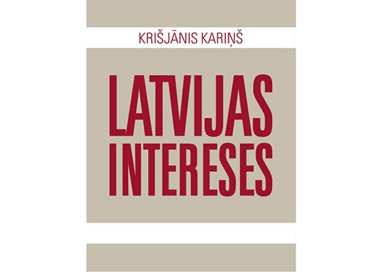 Notiks Krišjāņa Kariņa grāmatas “Latvijas intereses” prezentācijas pasākums