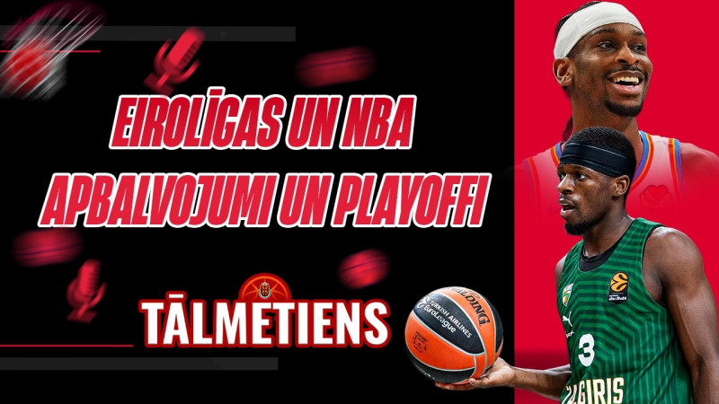 Klausītava | Tālmetiens: Eirolīgas un NBA individuālās balvas un izslēgšanas spēles